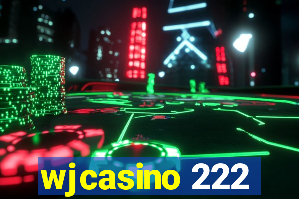 wjcasino 222